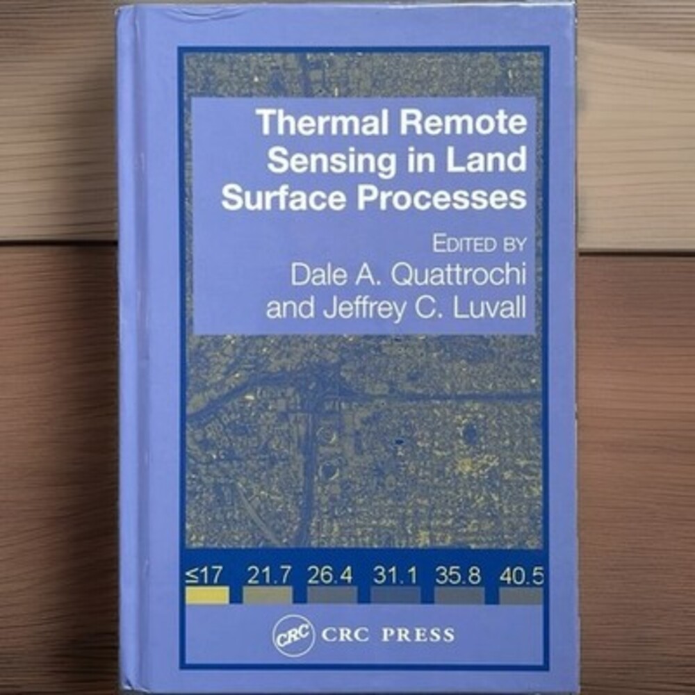 Thermal Remote Sensing in Land Surface Processes by Jeffrey C. Luvall